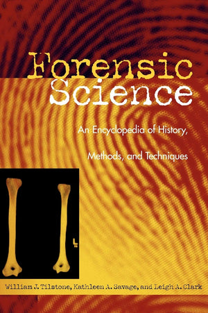 Forensic Science: An Encyclopedia of History, Methods, and Techniques,Used