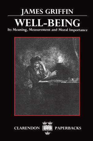 WellBeing: Its Meaning, Measurement, and Moral Importance (Clarendon Paperbacks),Used