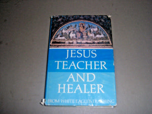 Jesus, Teacher and Healer: From White Eagle's Teaching,Used