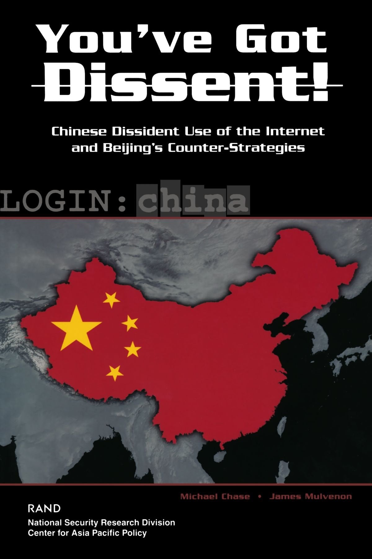 You'Ve Got Dissent!: Chinese Dissident Use Of The Internet And Beijing'S Counter Stragegies,New