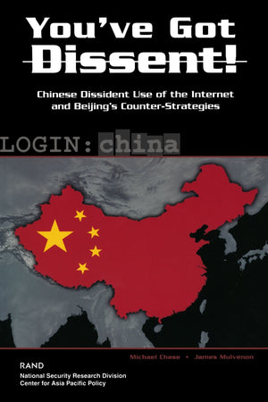 You'Ve Got Dissent!: Chinese Dissident Use Of The Internet And Beijing'S Counter Stragegies,New