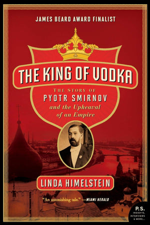 The King of Vodka: The Story of Pyotr Smirnov and the Upheaval of an Empire (P.S.),Used