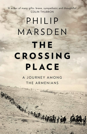 The Crossing Place: A Journey among the Armenians,New