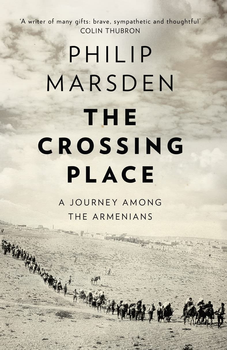 The Crossing Place: A Journey among the Armenians,New
