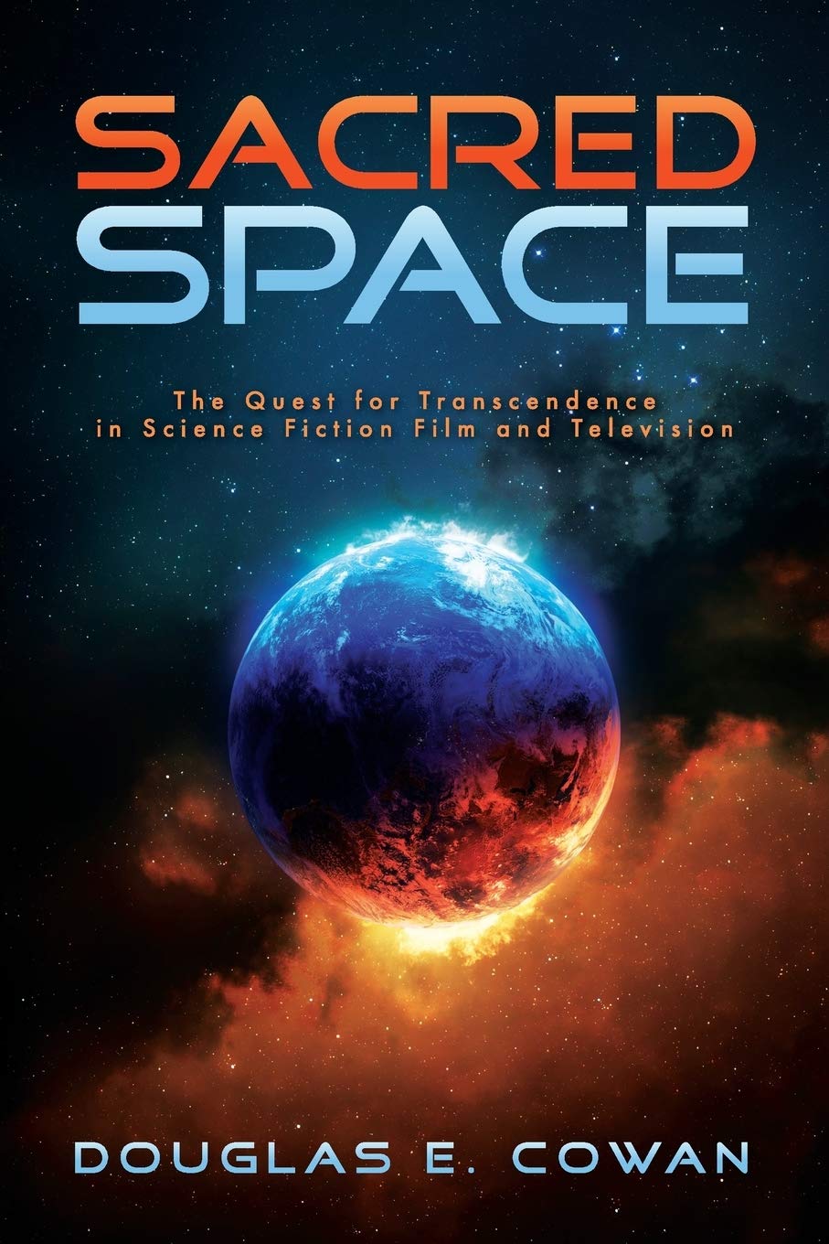 Sacred Space: The Quest for Transcendence in Science Fiction Film and Television,Used