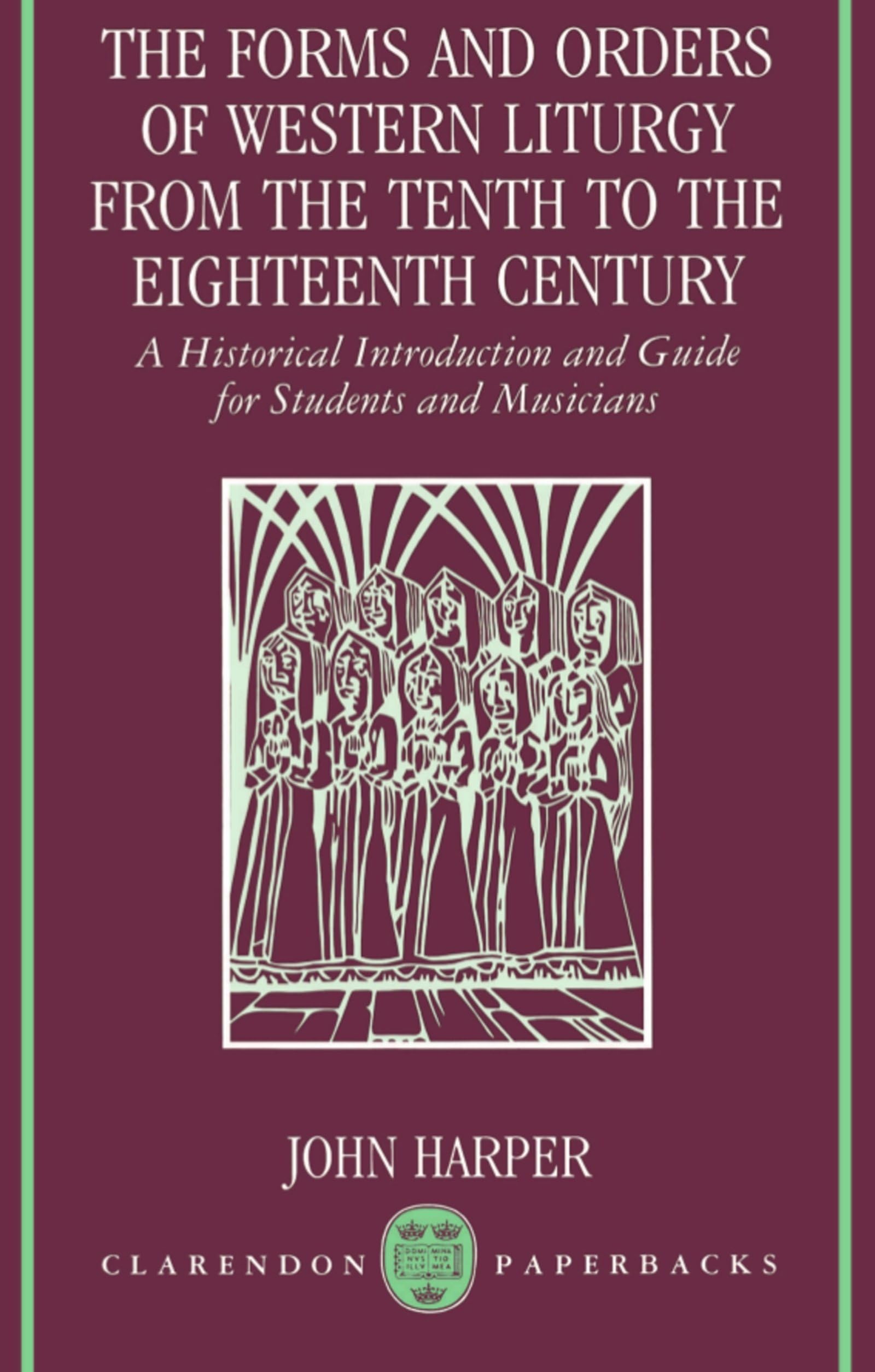 The Forms And Orders Of Western Liturgy From The Tenth To The Eighteenth Century: A Historical Introduction And Guide For Studen,New