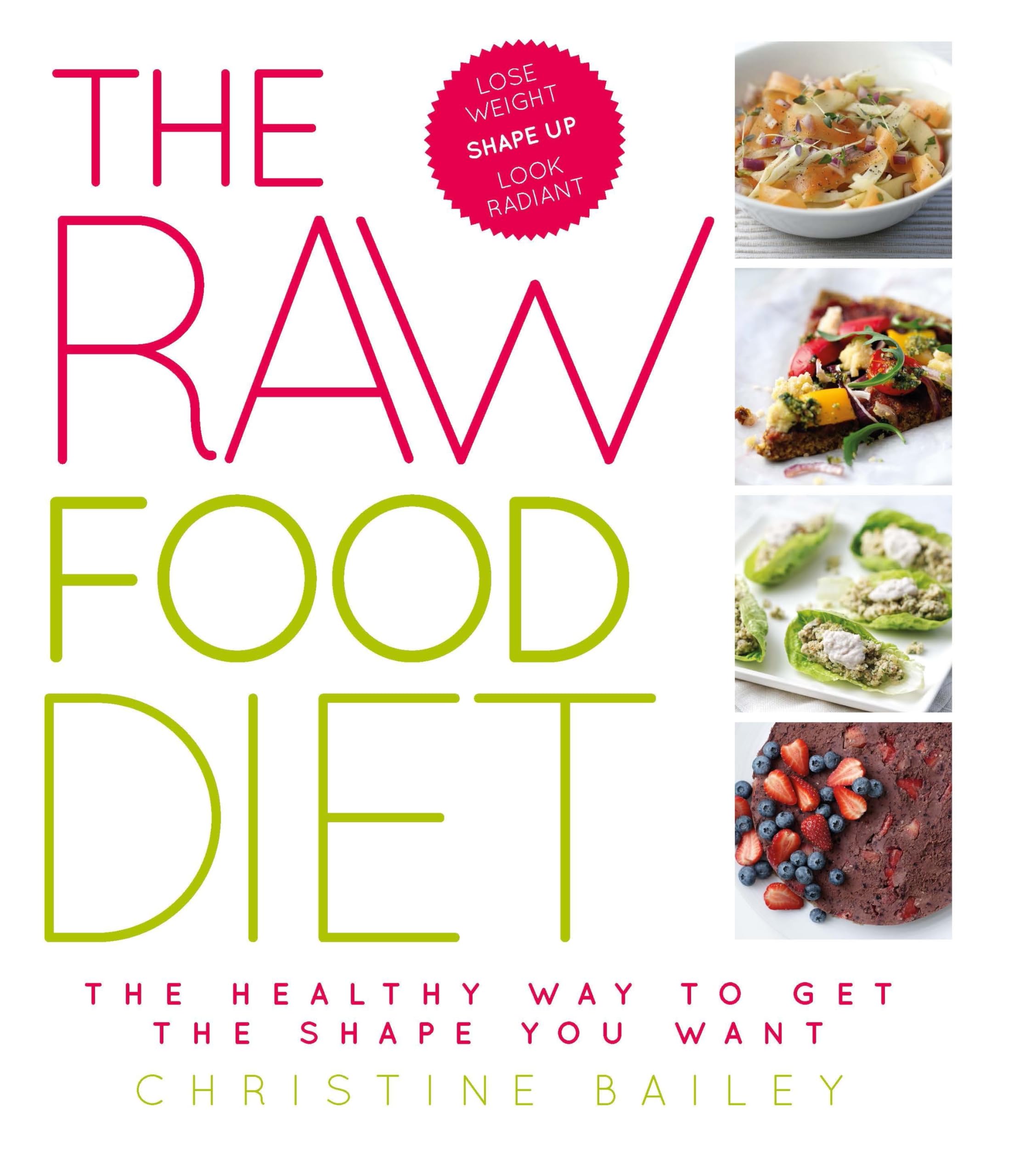 The Raw Food Diet: The Healthy Way To Get The Shape You Want