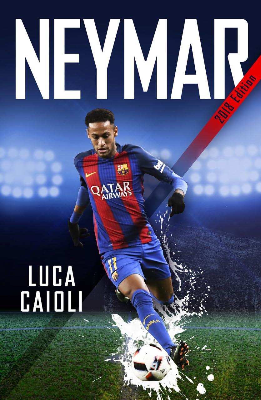 Neymar  2018 Updated Edition: The Unstoppable Rise of Barcelona's Brazilian Superstar (Luca Caioli),Used
