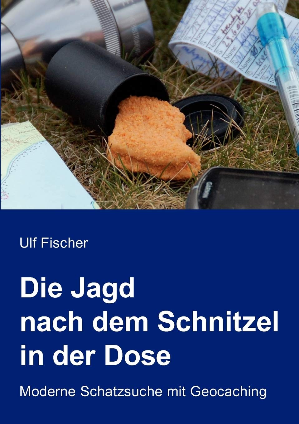 Die Jagd nach dem Schnitzel in der Dose: Moderne Schatzsuche mit Geocaching (German Edition),Used