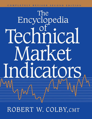 The Encyclopedia Of Technical Market Indicators, Second Edition,New