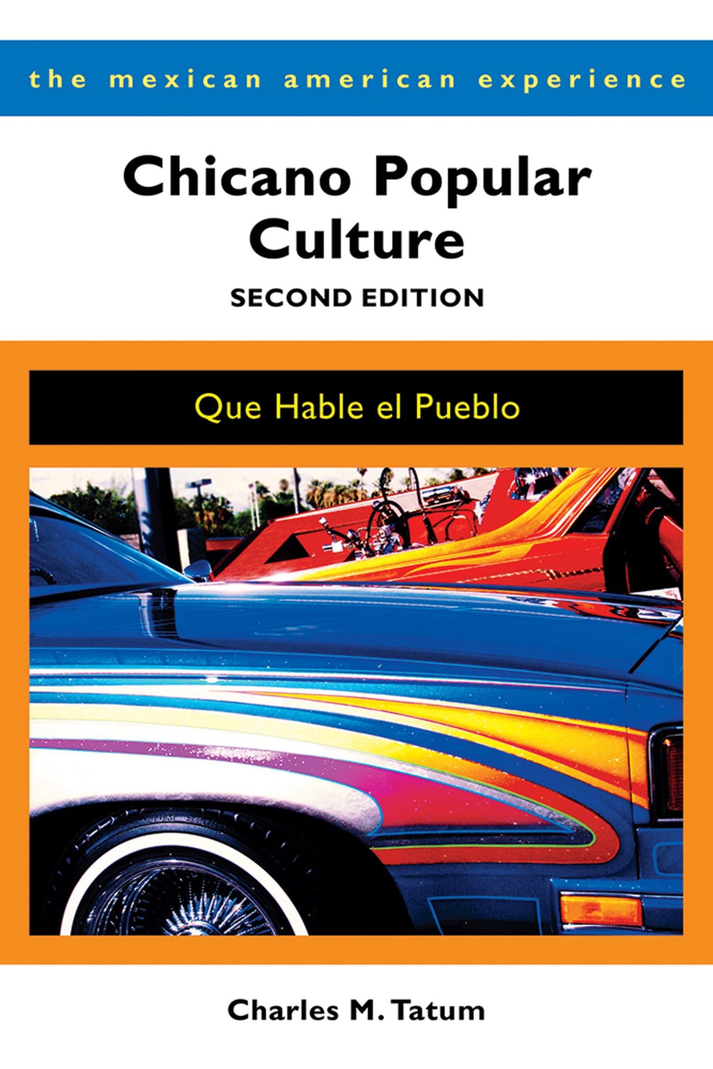 Chicano Popular Culture, Second Edition: Que Hable El Pueblo (The Mexican American Experience)