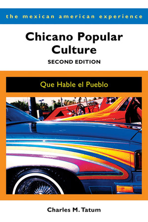 Chicano Popular Culture, Second Edition: Que Hable El Pueblo (The Mexican American Experience)