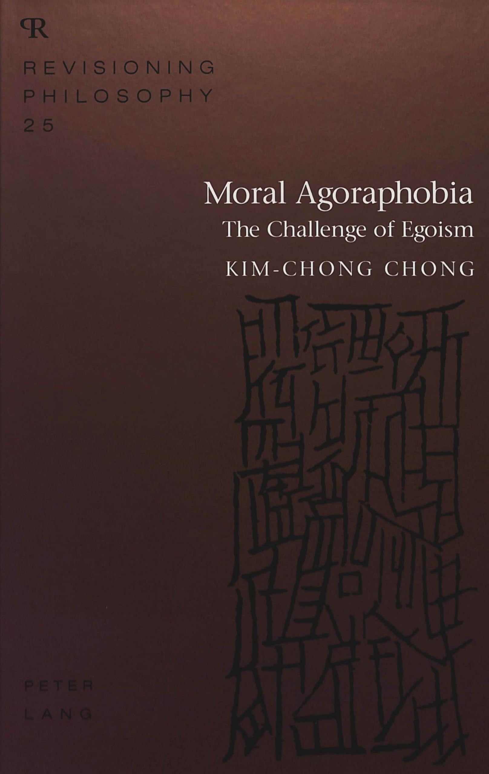 Moral Agoraphobia: The Challenge of Egoism (Revisioning Philosophy),Used