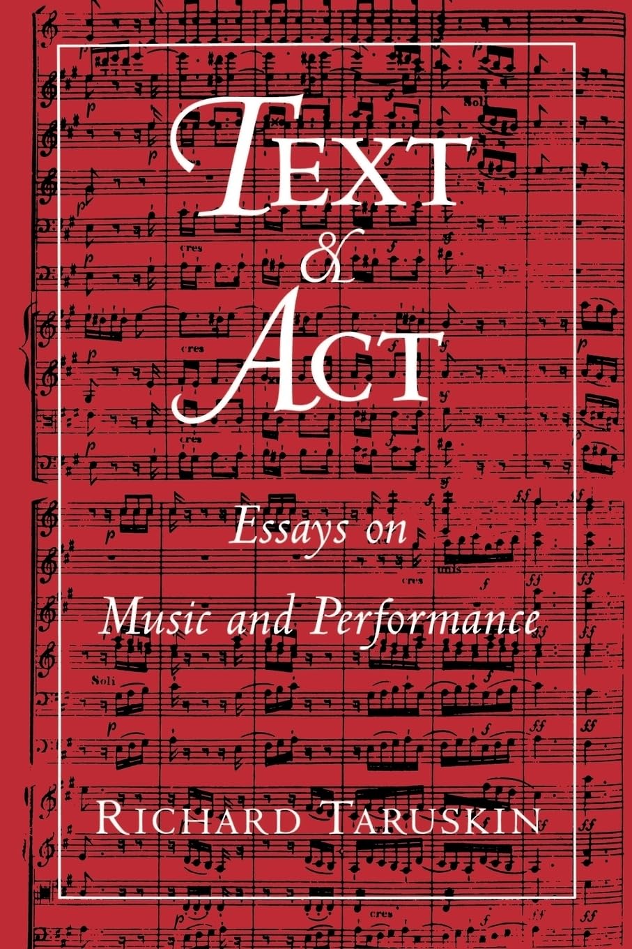 Text and Act: Essays on Music and Performance,Used