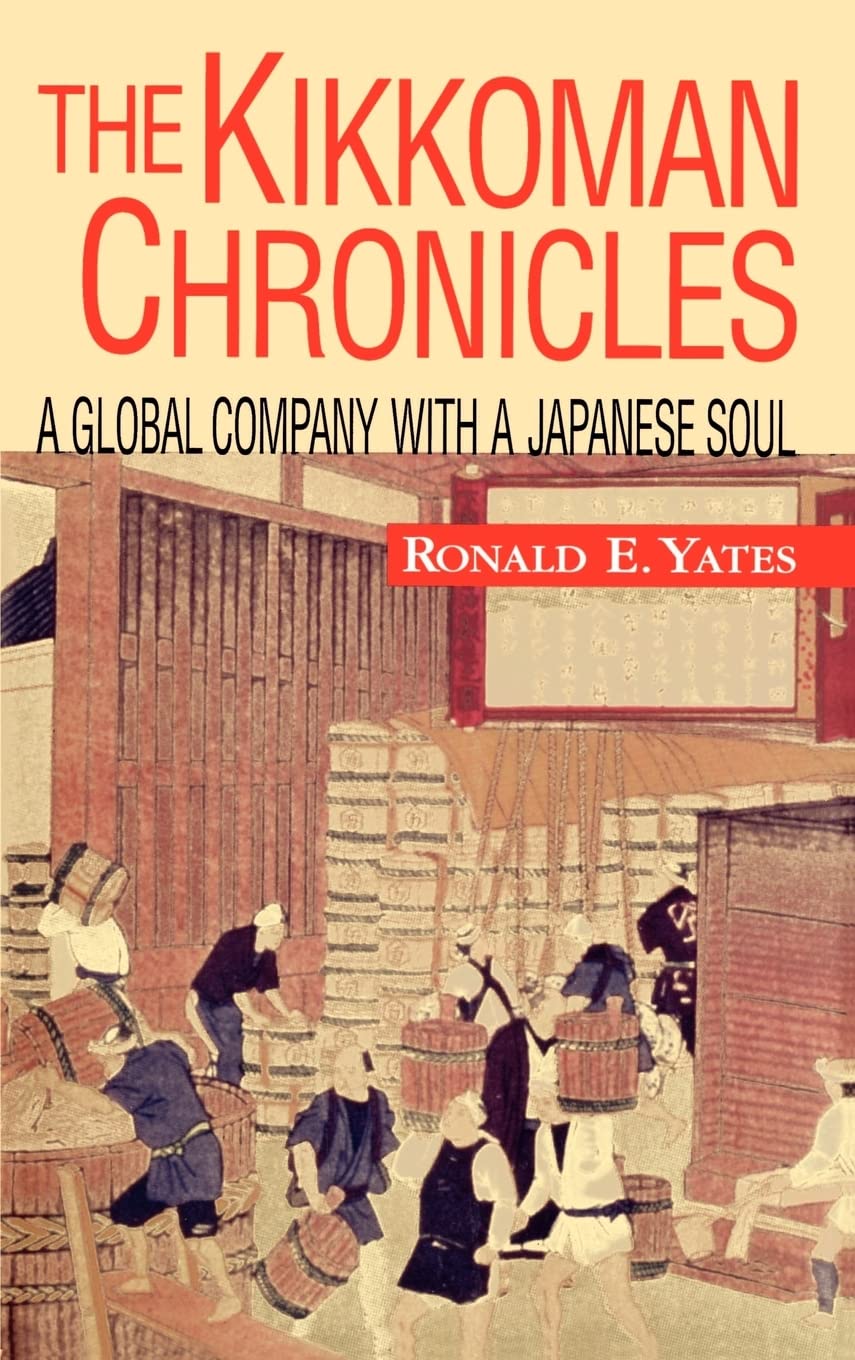 The Kikkoman Chronicles: A Global Company With A Japanese Soul,Used