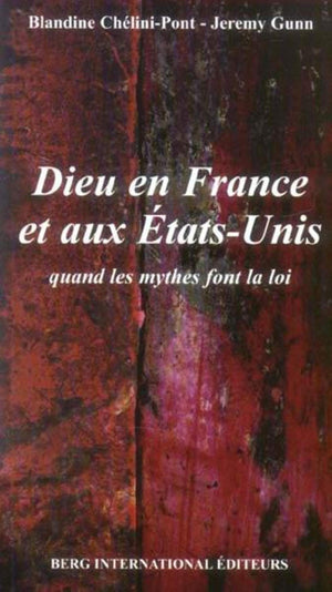 DIEU EN FRANCE ET AUX ETATSUNIS: QUAND LES MYTHES FONT LA LOI,Used