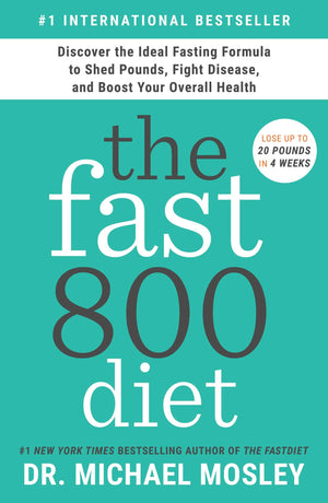 The Fast800 Diet: Discover the Ideal Fasting Formula to Shed Pounds, Fight Disease, and Boost Your Overall Health,New