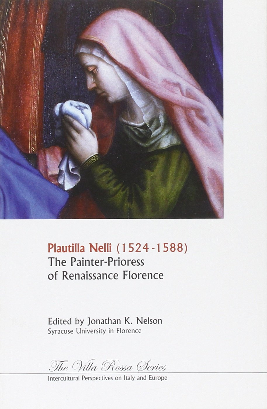 Plautilla Nelli, 15241588: The Prioress Painter of Renaissance Florence,Used