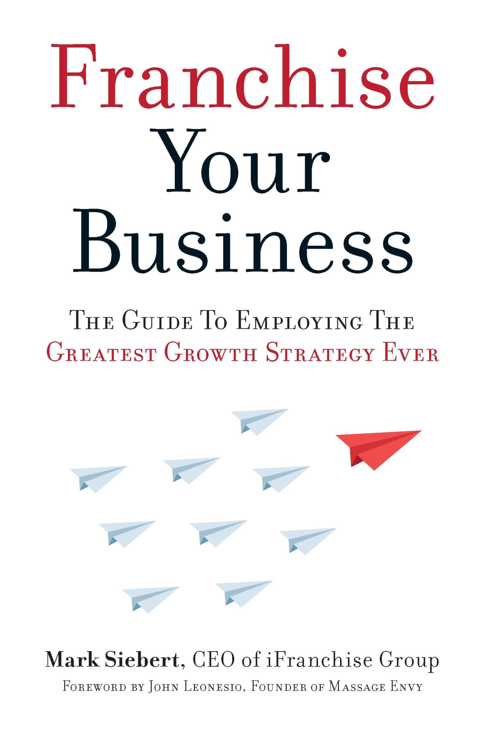 Franchise Your Business: The Guide to Employing the Greatest Growth Strategy Ever,Used