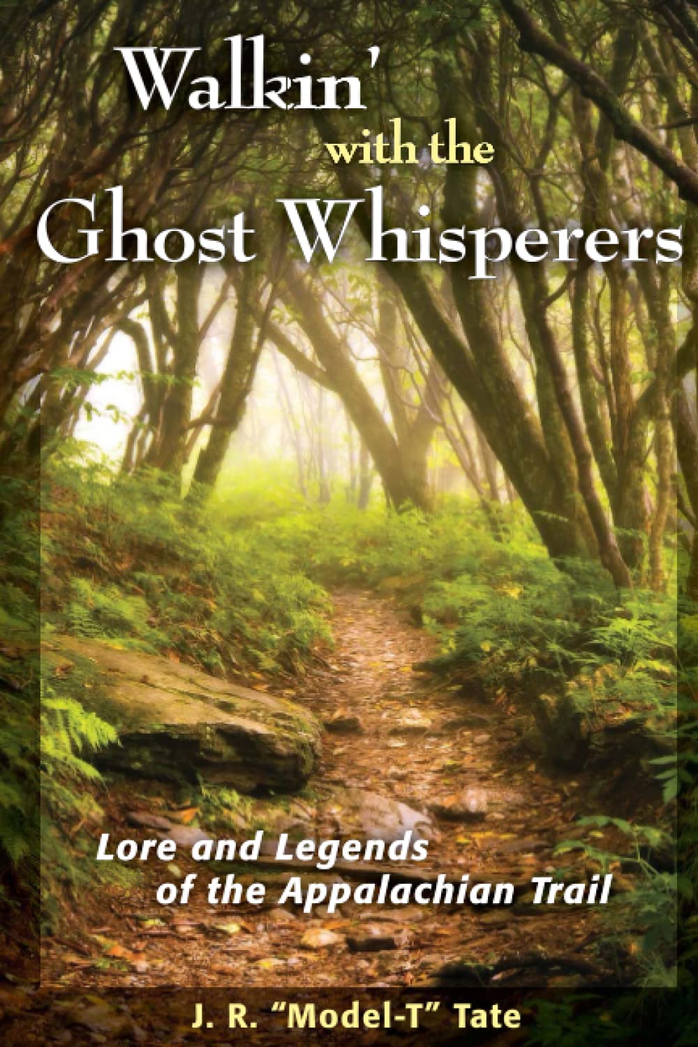 Walkin' with the Ghost Whisperers: Lore and Legends of the Appalachian Trail,New