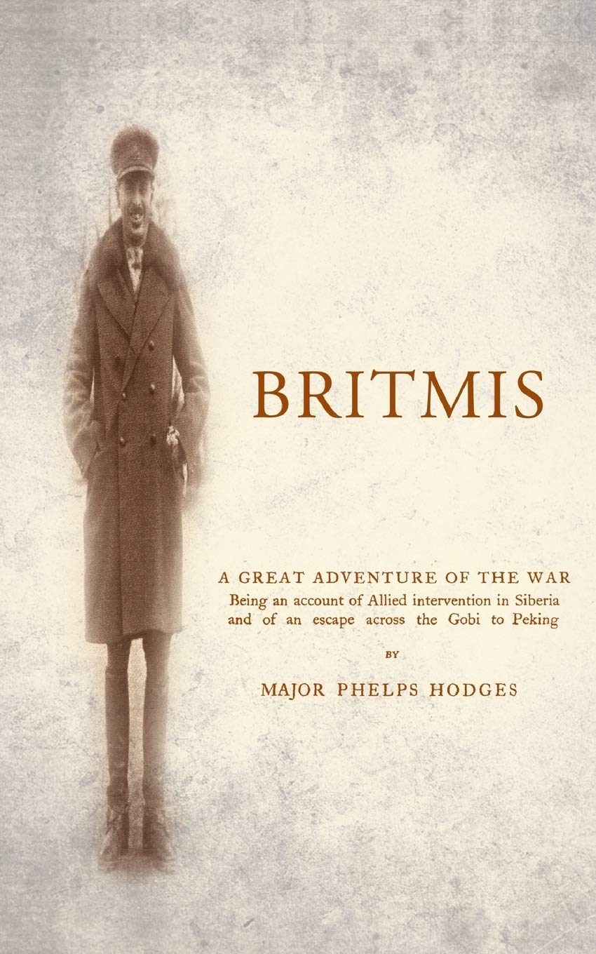 Britmis Being An Account Of Allied Intervention In Siberia And Of An Escape Across The Gobi To Peking,Used
