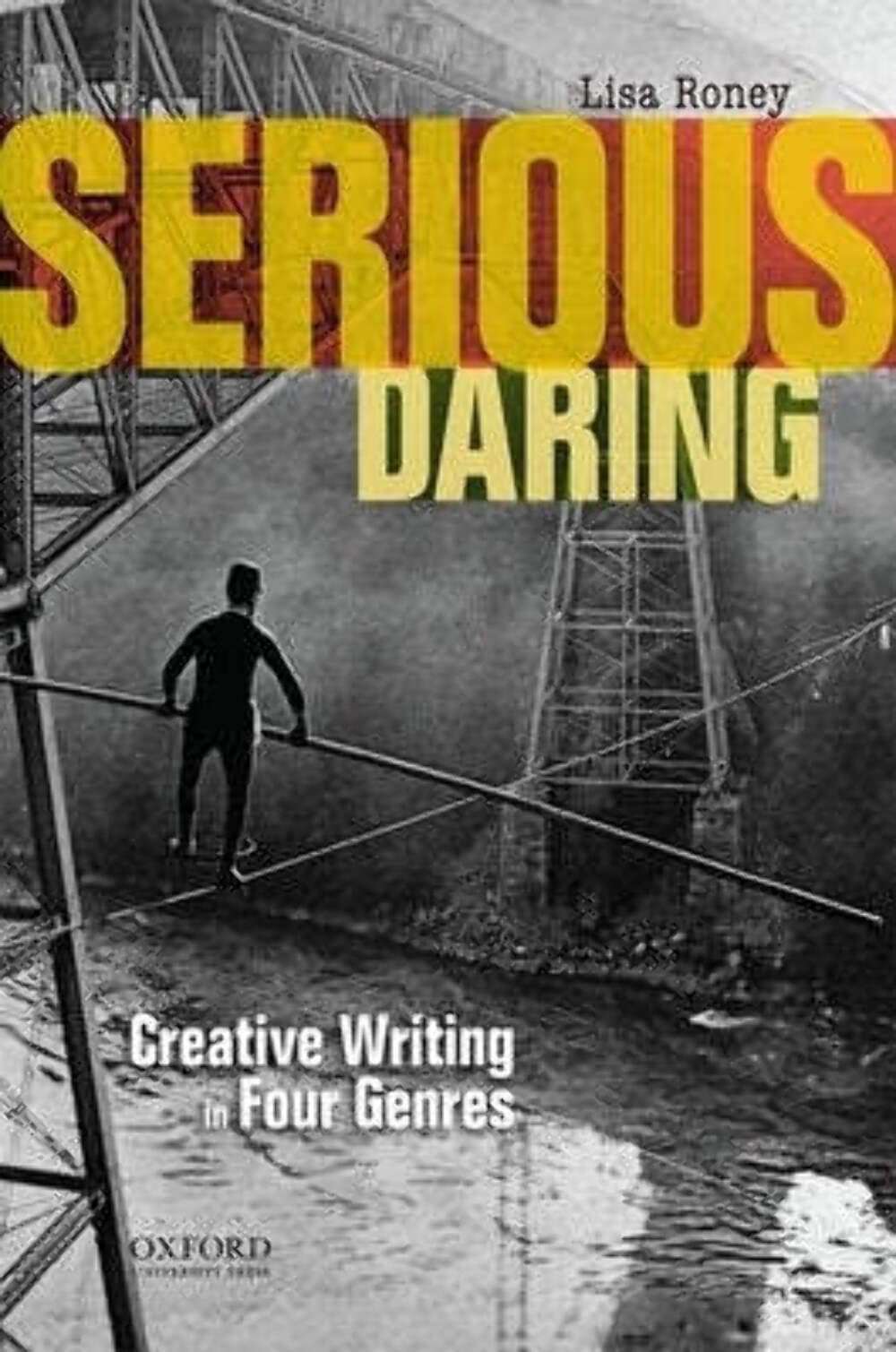 Serious Daring: Creative Writing In Four Genres,New
