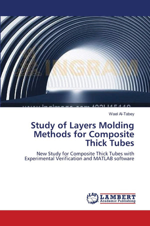Study of Layers Molding Methods for Composite Thick Tubes: New Study for Composite Thick Tubes with Experimental Verification an,Used