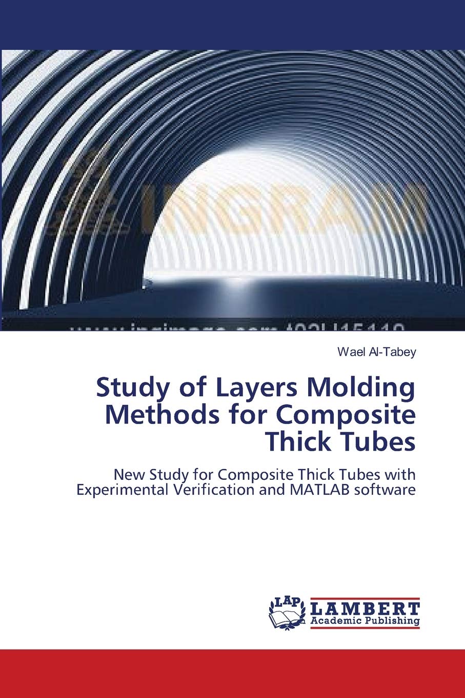Study of Layers Molding Methods for Composite Thick Tubes: New Study for Composite Thick Tubes with Experimental Verification an,Used