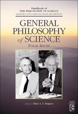 General Philosophy of Science: Focal Issues (Handbook of the Philosophy of Science),New