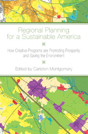 Regional Planning For A Sustainable America: How Creative Programs Are Promoting Prosperity And Saving The Environment,Used