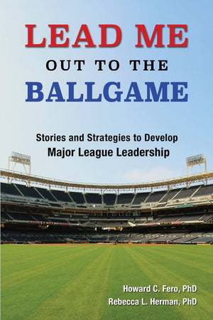 Lead Me Out to the Ballgame: Stories and Strategies to Develop Major League Leadership,Used