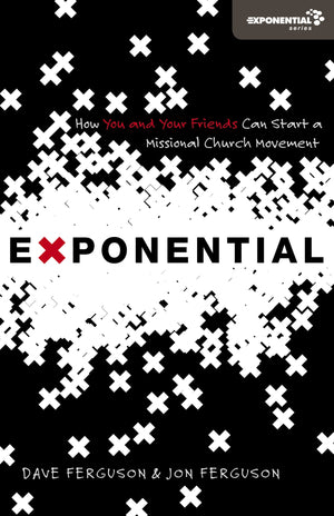 Exponential: How You and Your Friends Can Start a Missional Church Movement (Exponential Series),New