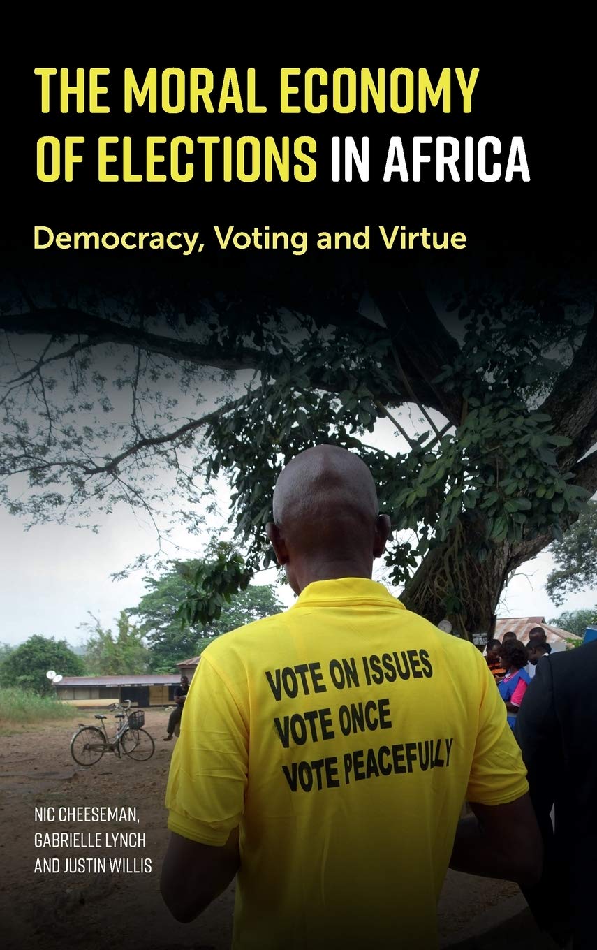 The Moral Economy of Elections in Africa: Democracy, Voting and Virtue,Used
