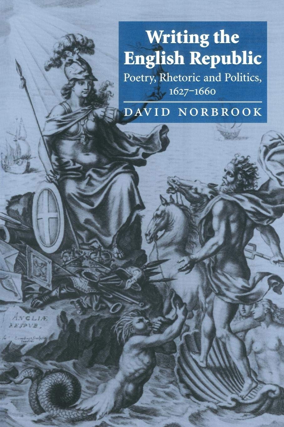Writing the English Republic: Poetry, Rhetoric and Politics, 16271660,Used