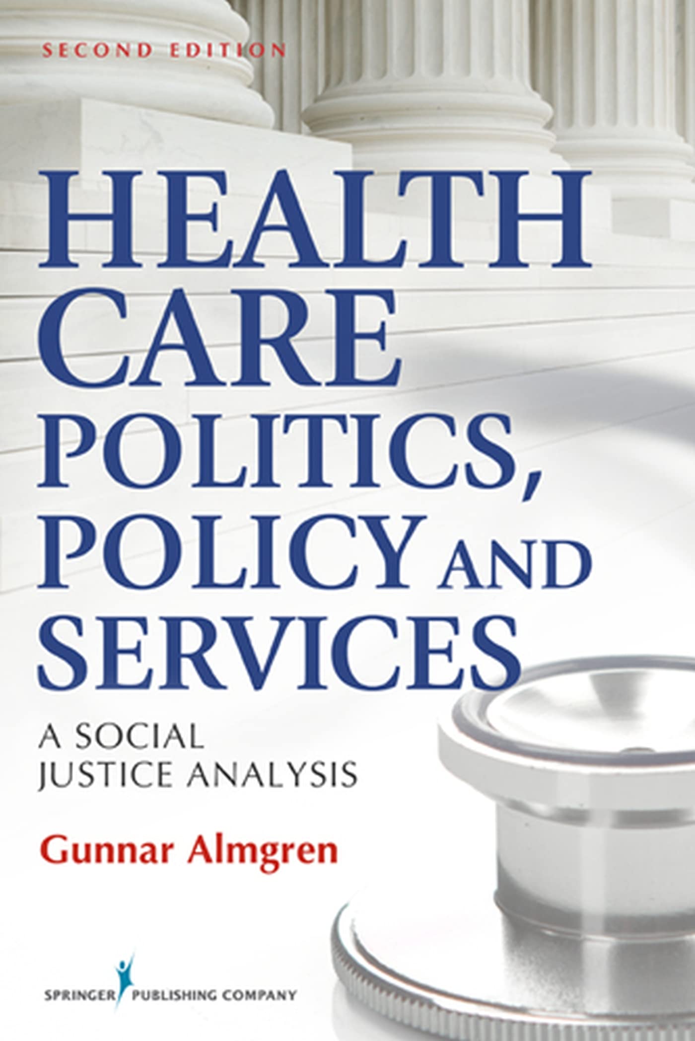 Health Care Politics, Policy and Services: A Social Justice Analysis, Second Edition,Used