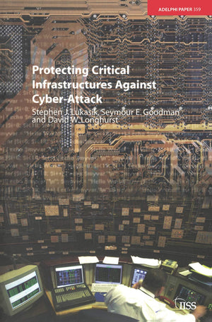 Protecting Critical Infrastructures Against Cyberattack (Adelphi Series)