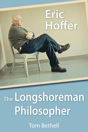 Eric Hoffer: The Longshoreman Philosopher (Hoover Institution Press Publication) (Volume 616),Used
