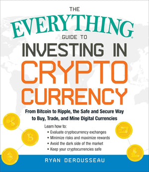 The Everything Guide To Investing In Cryptocurrency: From Bitcoin To Ripple, The Safe And Secure Way To Buy, Trade, And Mine Dig