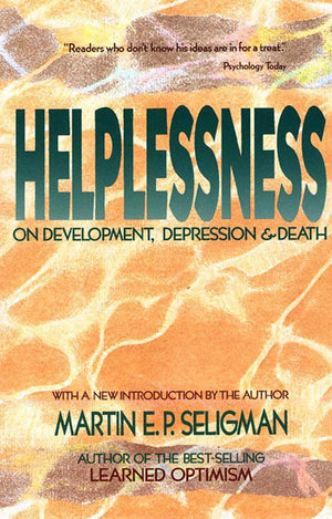 Helplessness: On Depression, Development, and Death (A Series of Books in Psychology),New