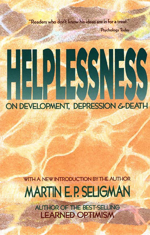 Helplessness: On Depression, Development, and Death (A Series of Books in Psychology),New