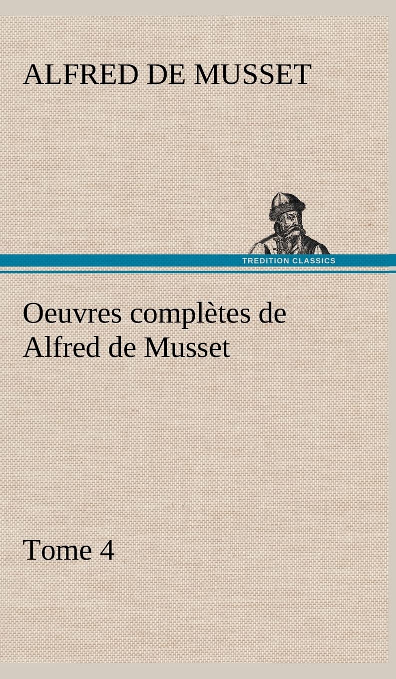 Oeuvres compltes de Alfred de Musset  Tome 4 (French Edition),Used