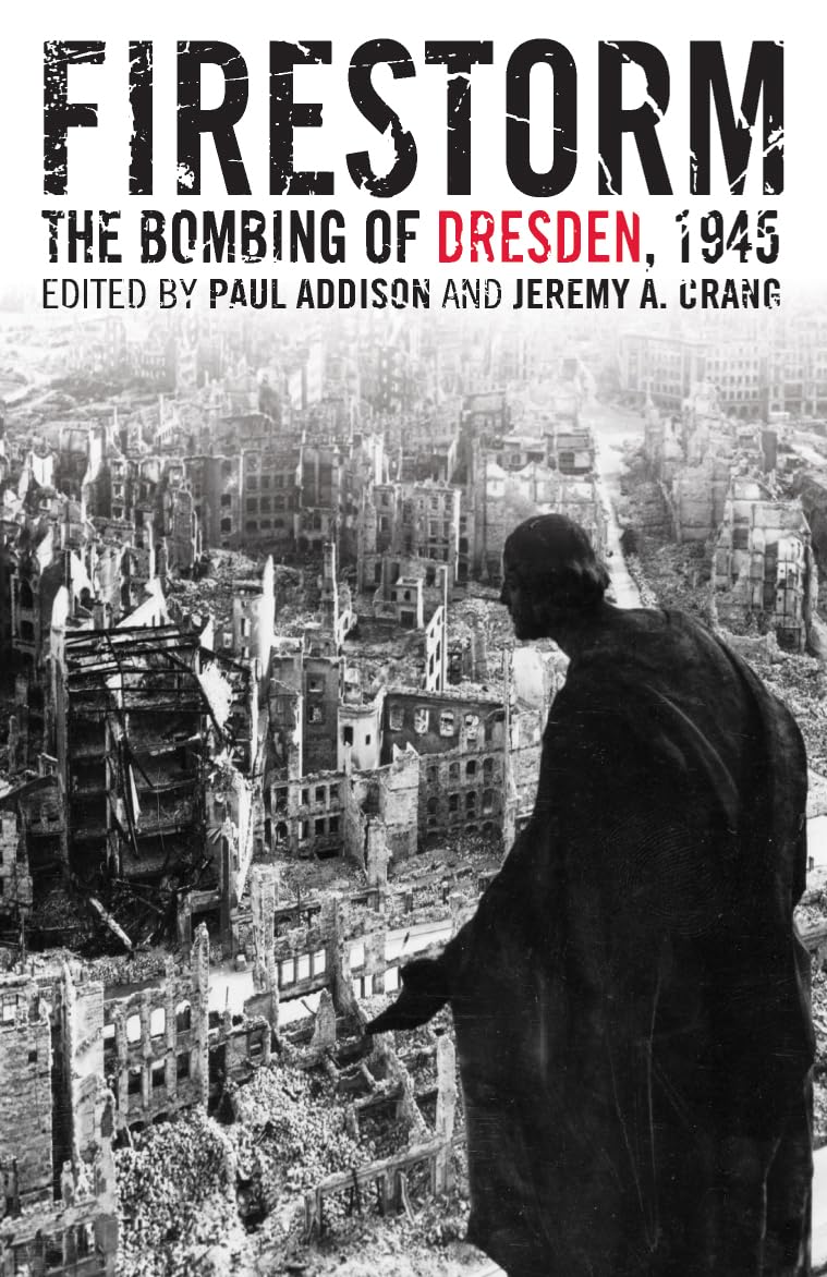 Firestorm: The Bombing Of Dresden, 1945