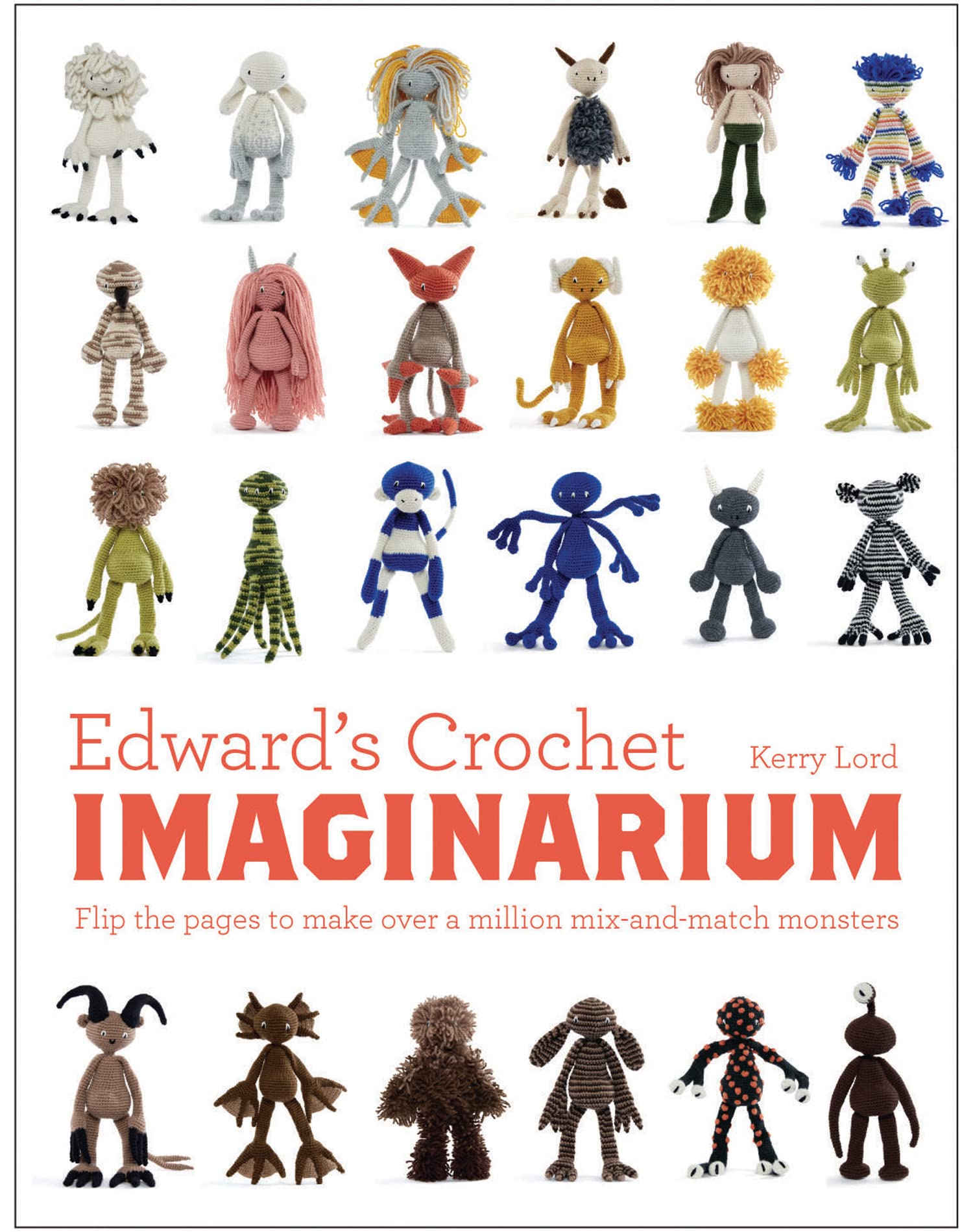 Edward's Crochet Imaginarium: Flip the Pages to Make Over a Million MixandMatch Monsters (Volume 1) (Edwards Menagerie),New