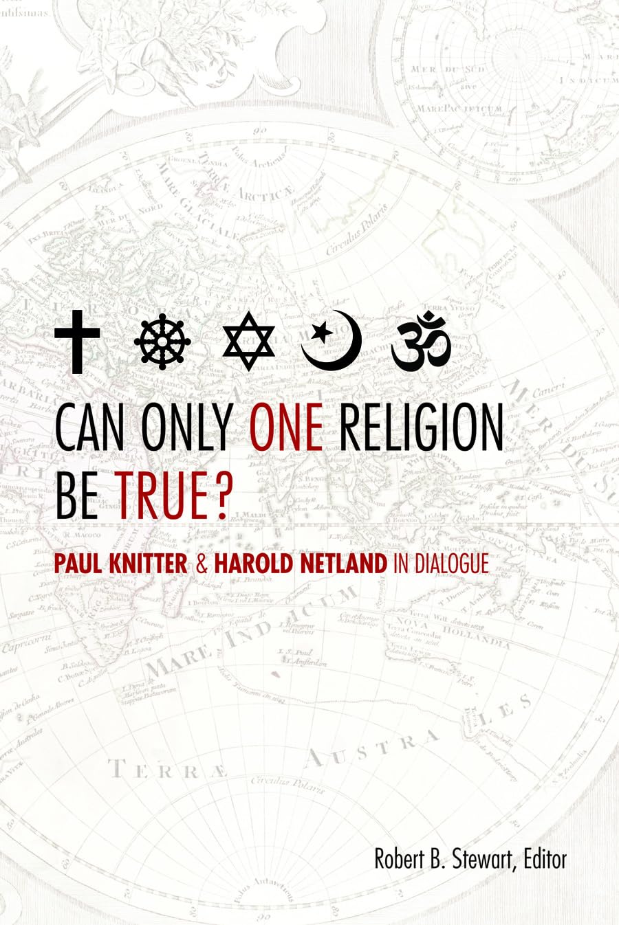 Can Only One Religion Be True? Paul Knitter and Harold Netland in Dialogue (GreerHeard Lectures),Used