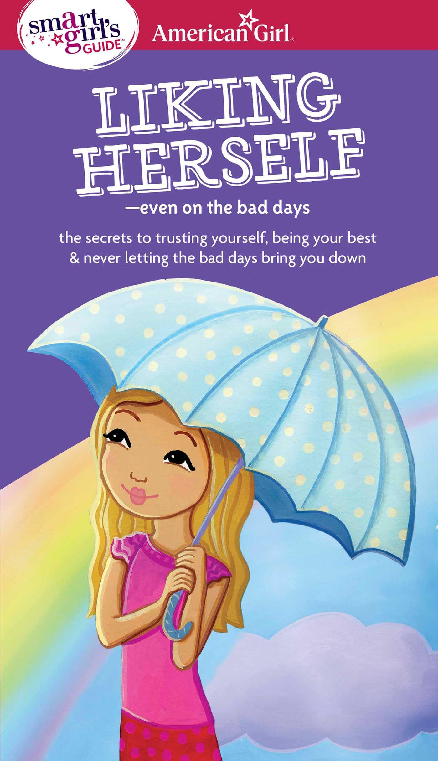 A Smart Girl's Guide: Liking Herself: Even on the Bad Days (American Girl? Wellbeing),Used
