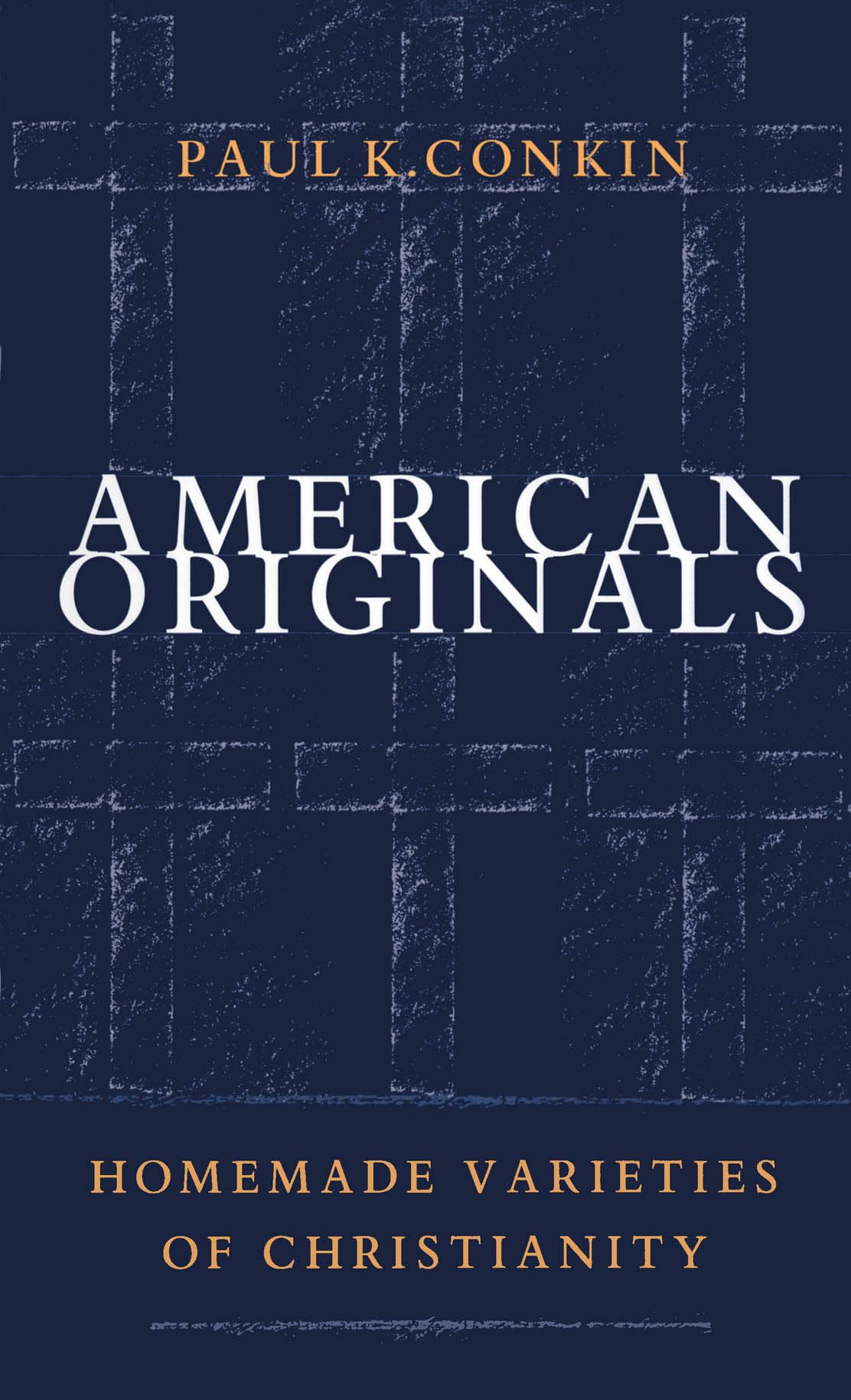 American Originals: Homemade Varieties Of Christianity,New