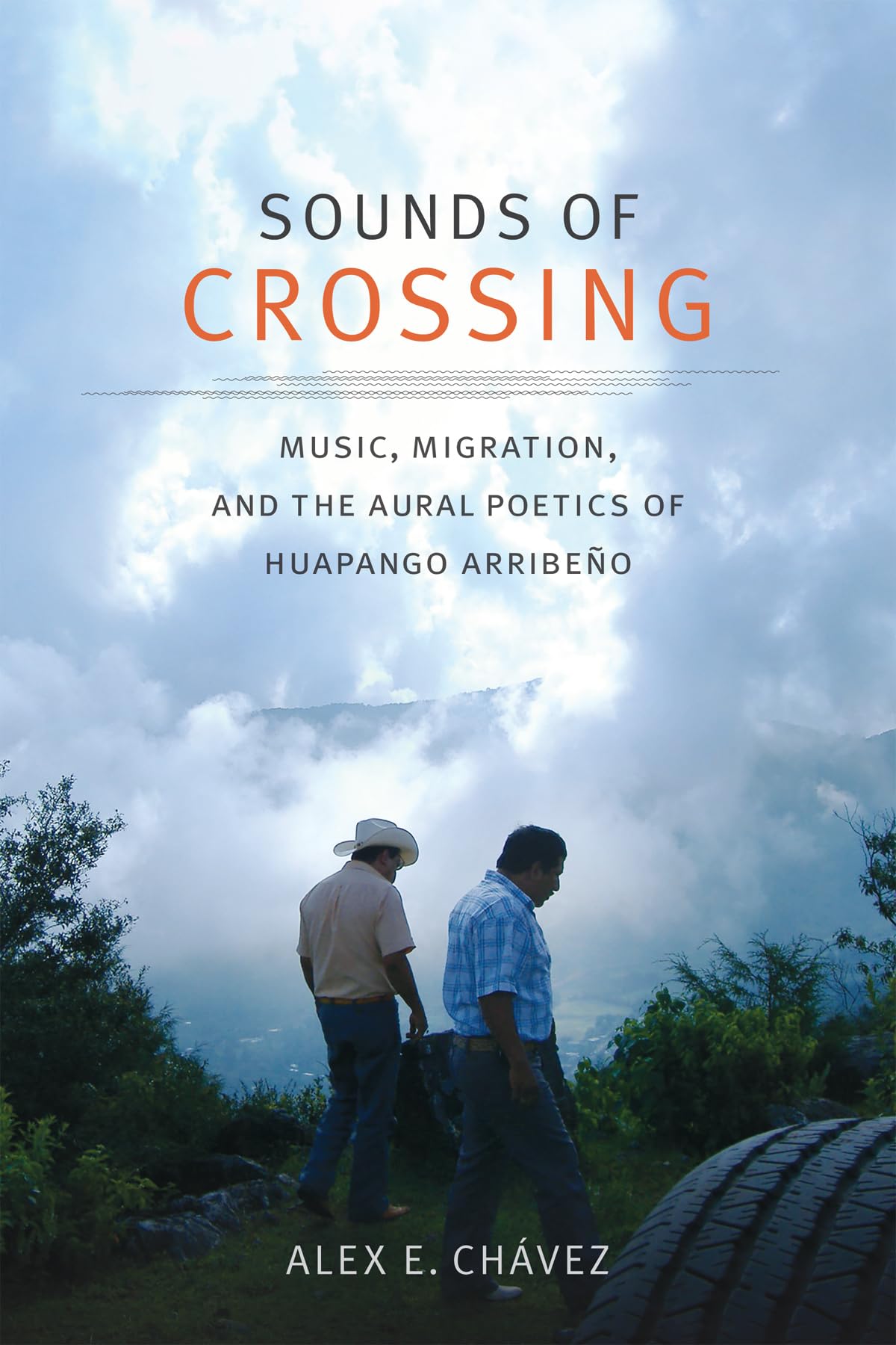 Sounds Of Crossing: Music, Migration, And The Aural Poetics Of Huapango Arribeo (Refiguring American Music),Used