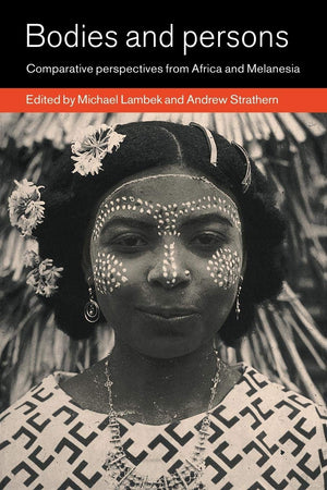 Bodies and Persons: Comparative Perspectives from Africa and Melanesia,Used