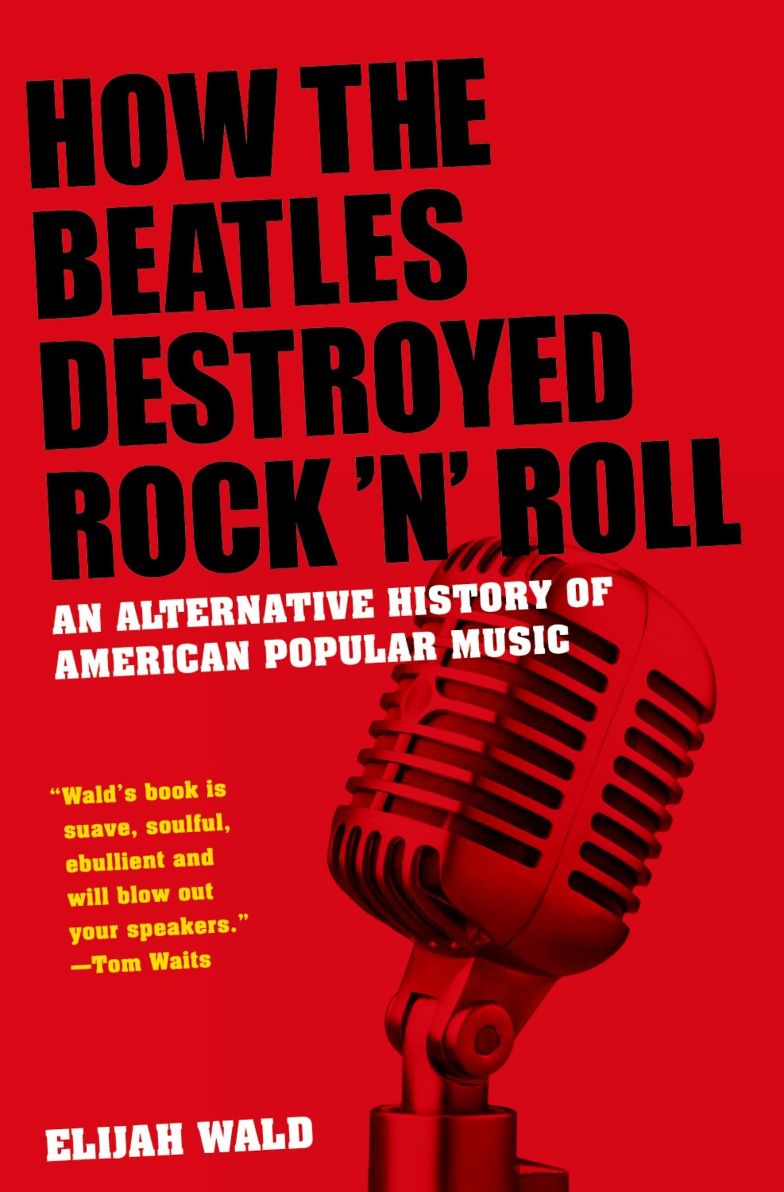 How The Beatles Destroyed Rock 'N' Roll: An Alternative History Of American Popular Music,Used