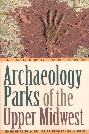 A Guide to the Archaeology Parks of the Upper Midwest,Used